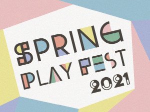 Spring Play Fest 2021 (April 20-21)