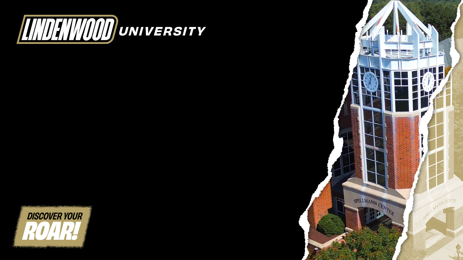 Primarily black background with aerial shot of the Spellmann Center clocktower. Features 'Lindenwood University' logo and 'Discover Your Roar!' tagline.